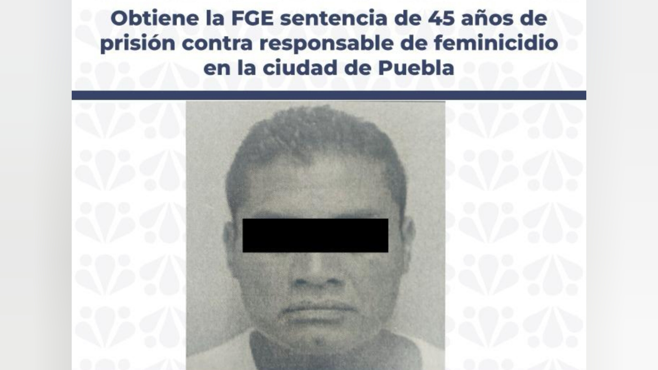 Obtiene la FGE sentencia de 45 años de prisión contra responsable de feminicidio en la ciudad de Puebla