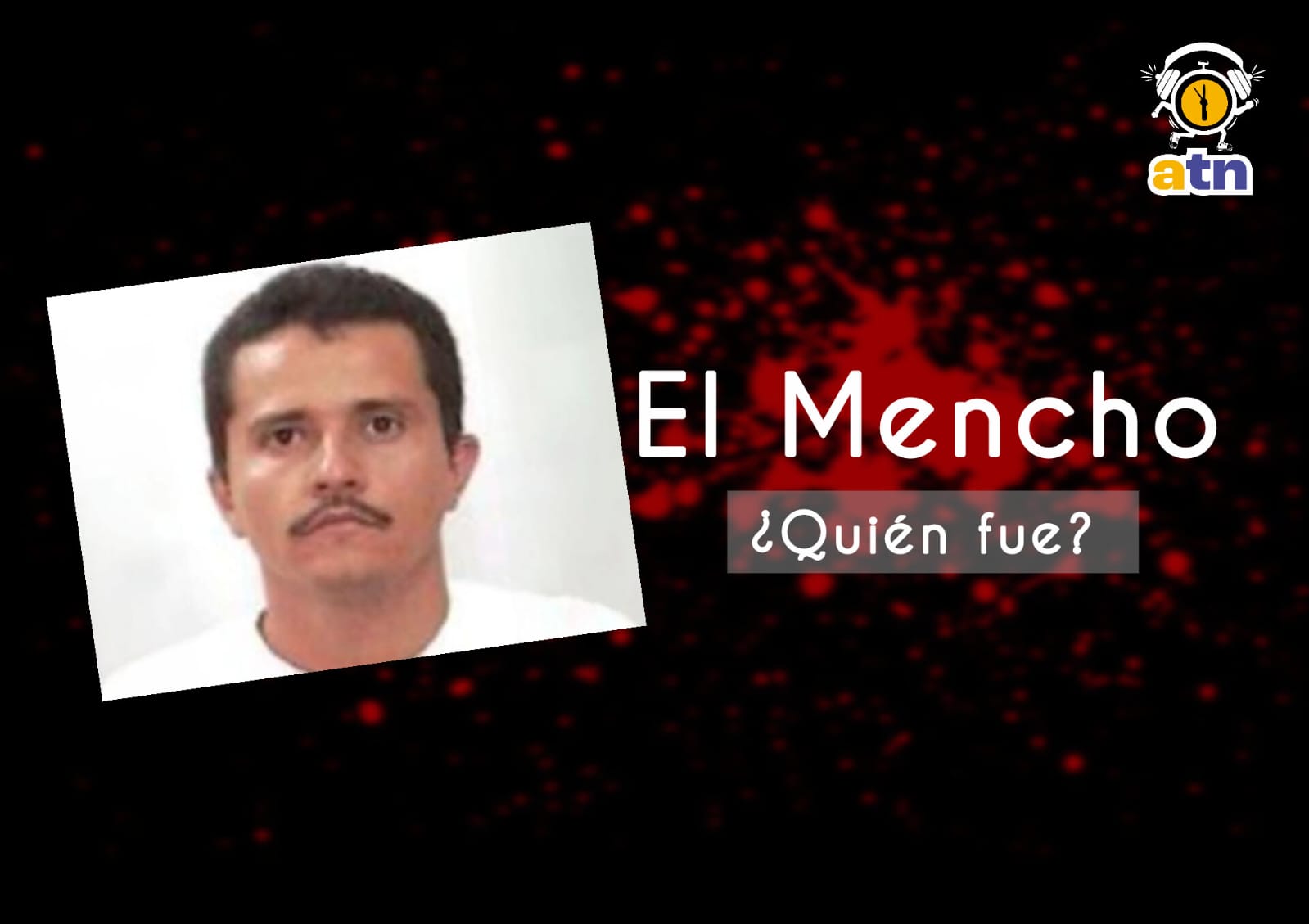 Quién es “El Mencho”, jefe del CJNG