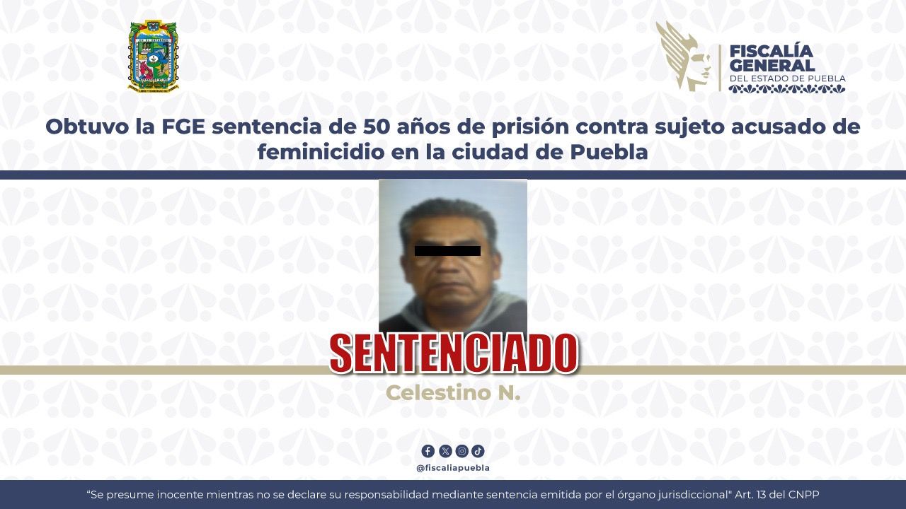Obtuvo la FGE sentencia de 50 años de prisión contra sujeto acusado de feminicidio en la ciudad de Puebla