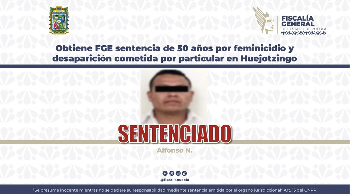 Obtiene FGE sentencia de 50 años por feminicidio en Huejotzingo